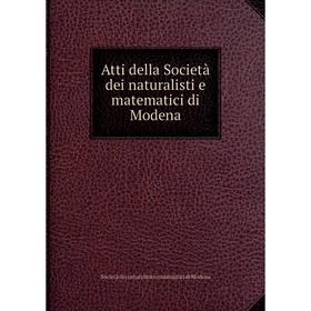 

Книга Atti della Società dei naturalisti e matematici di Modena. Società dei naturalisti e matematici di Modena