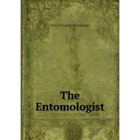 

Книга The Entomologist. British Trust for Entomology
