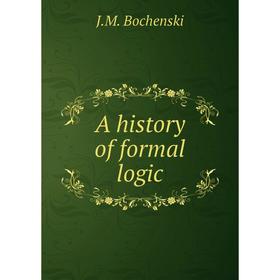 

Книга A history of formal logic. J.M. Bochenski