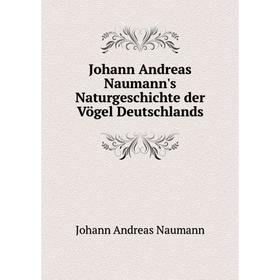 

Книга Johann Andreas Naumann's NaturGeschichte der Vögel Deutschlands