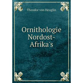 

Книга Ornithologie Nordost-Afrika's