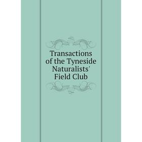 

Книга Transactions of the Tyneside Naturalists' Field Club
