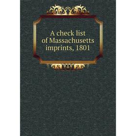 

Книга A check list of Massachusetts imprints, 1801