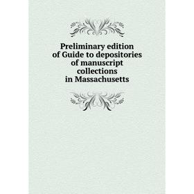 

Книга Preliminary edition of Guide to depositories of manuscript collections in Massachusetts