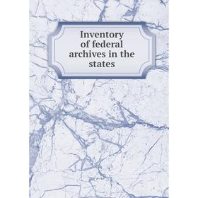 

Книга Inventory of federal archives in the states