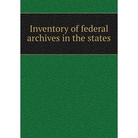 

Книга Inventory of federal archives in the states