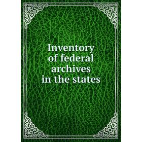 

Книга Inventory of federal archives in the states