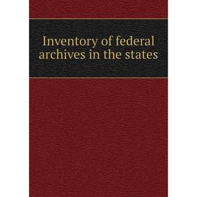 

Книга Inventory of federal archives in the states