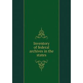 

Книга Inventory of federal archives in the states