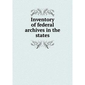 

Книга Inventory of federal archives in the states