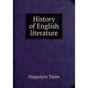 

Книга History of English literature. Taine Hippolyte