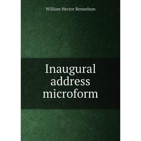 

Книга Inaugural address microform. William Hector Rennelson