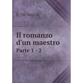 

Книга Il romanzo d'un maestro Parte 1 - 2. E. De Amicis