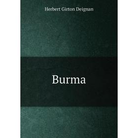 

Книга Burma. Herbert Girton Deignan