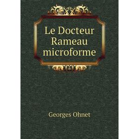 

Книга Le Docteur Rameau microforme