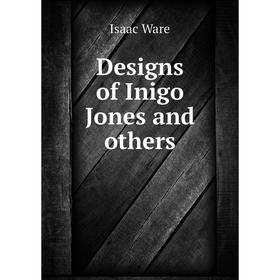 

Книга Designs of Inigo Jones and others. Isaac Ware