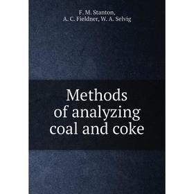 

Книга Methods of analyzing coal and coke