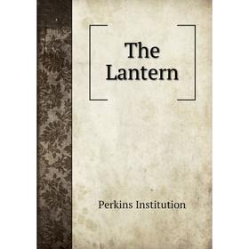 

Книга The Lantern. Perkins Institution