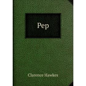 

Книга Pep. Clarence Hawkes