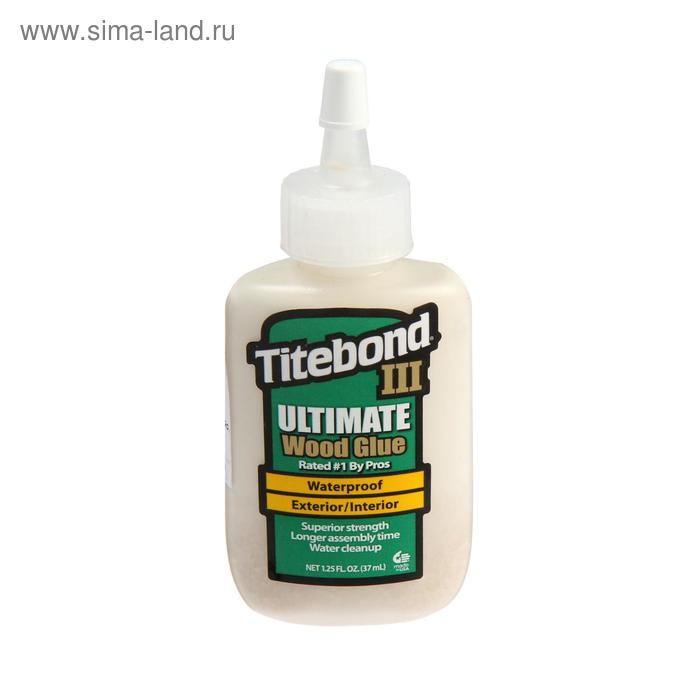 Клей столярный Titebond Ulimate III Wood Glue, D3, повышенной влагостойкости, 37 мл