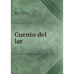 

Книга Cuento del lar. Rey Soto