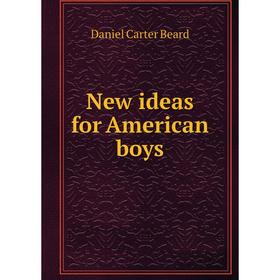 

Книга New ideas for American boys