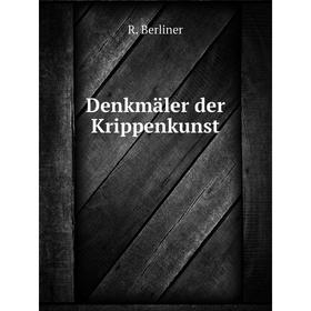 

Книга Denkmäler der Krippenkunst. R. Berliner