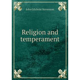 

Книга Religion and temperament. John Gilchrist Stevenson