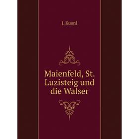 

Книга Maienfeld, St Luzisteig und die Walser