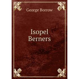 

Книга Isopel Berners. George Borrow
