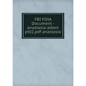 

Книга Fbi Foia Document-anastasia albert pt02. pdf anastasia