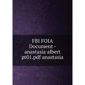 

Книга Fbi Foia Document-anastasia albert pt01. pdf anastasia