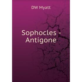 

Книга Sophocles-Antigone. DW Myatt