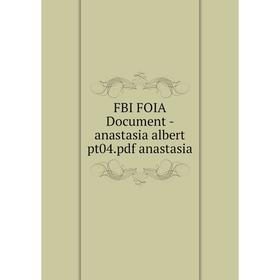 

Книга Fbi Foia Document-anastasia albert pt04. pdf anastasia
