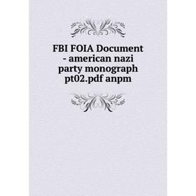 

Книга Fbi Foia Document-american nazi party monograph pt02. pdf anpm