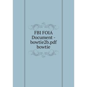 

Книга Fbi Foia Document-bowtie2b. pdf bowtie