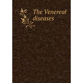 

Книга The Venereal diseases