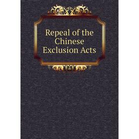 

Книга Repeal of the Chinese Exclusion Acts