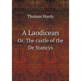 

Книга A LaodiceanOr, The castle of the De Stancys. Hardy Thomas