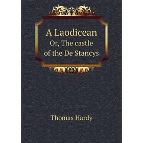 

Книга A LaodiceanOr, The castle of the De Stancys. Hardy Thomas