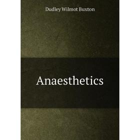 

Книга Anaesthetics. Dudley Wilmot Buxton