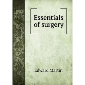 

Книга Essentials of surgery. Edward Martin