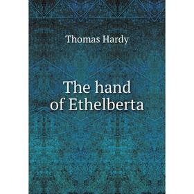 

Книга The hand of Ethelberta. Hardy Thomas