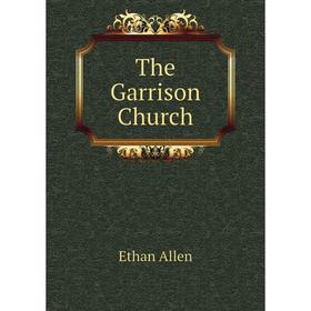 

Книга The Garrison Church. Ethan Allen