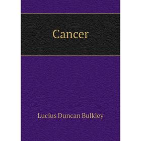 

Книга Cancer. Lucius Duncan Bulkley