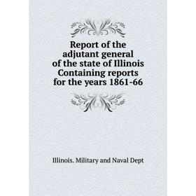 

Книга Report of the adjutant general of the state of Illinois Containing reports for the years 1861-66. Illinois. Military and Naval Dept