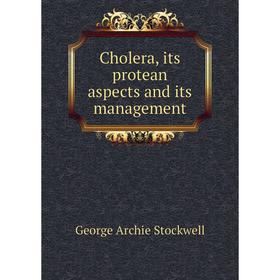 

Книга Cholera, its protean aspects and its management. George Archie Stockwell