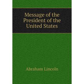 

Книга Message of the President of the United States