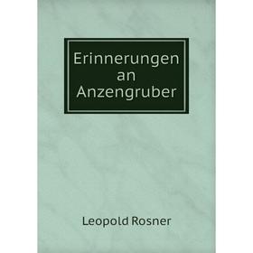 

Книга Erinnerungen an Anzengruber. Leopold Rosner