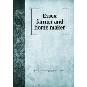 

Книга Essex farmer and home maker. Essex County Agricultural School